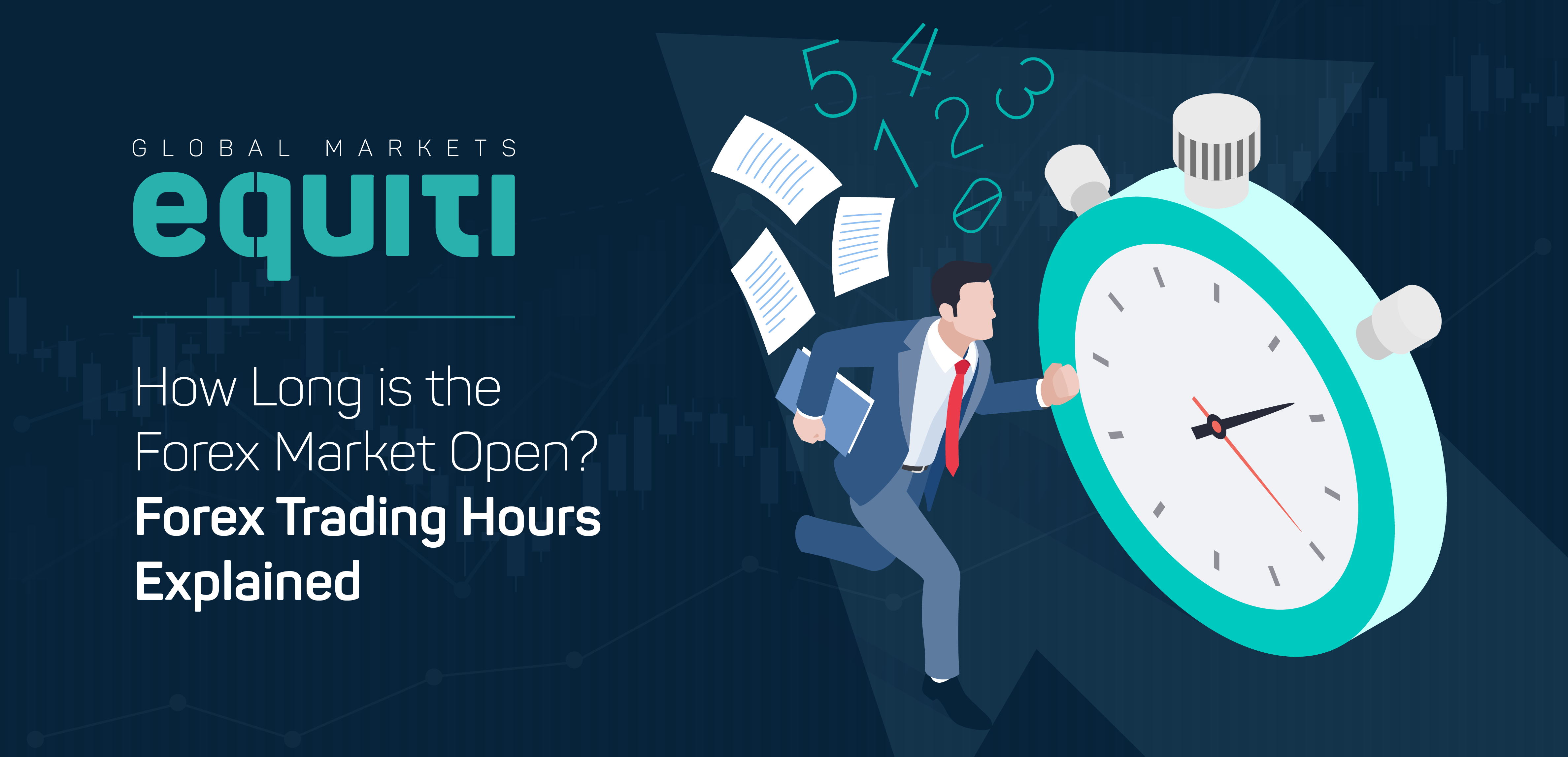How Long is the Forex Market Open? Forex Trading Hours Explained